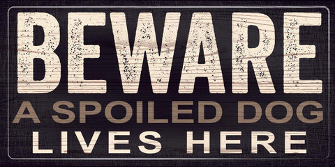 Pet Sign Wood Beware A Spoiled Dog Lives Here 10"x5" - Team Fan Cave