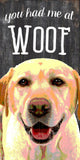 Pet Sign Wood You Had Me At Woof Yellow Lab 5"x10" - Team Fan Cave