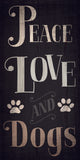 Pet Sign Wood Peace Love Dogs 5"x10" - Team Fan Cave