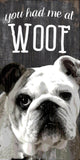 Pet Sign Wood You Had Me At Woof Bulldog 5"x10" - Team Fan Cave