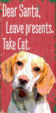 Pet Sign Wood Dear Santa Leave Presents Take Cat Beagle 5"x10" - Team Fan Cave