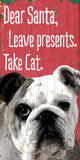 Pet Sign Wood Dear Santa Leave Presents Take Cat Bulldog 5"x10" - Team Fan Cave