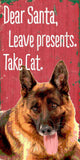 Pet Sign Wood Dear Santa Leave Presents Take Cat German Shepard 5"x10" - Team Fan Cave