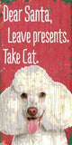 Pet Sign Wood Dear Santa Leave Presents Take Cat Poodle 5"x10" - Team Fan Cave