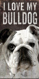 Pet Sign Wood I Love My Bulldog 5"x10" - Special Order - Team Fan Cave