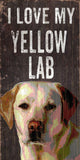 Pet Sign Wood I Love My Yellow Lab 5"x10" - Special Order - Team Fan Cave