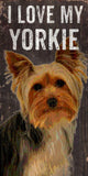 Pet Sign Wood I Love My Yorkie 5"x10" - Special Order - Team Fan Cave
