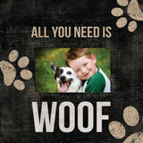 Pet Picture Frame All I Need Is Woof Design Special Order - Team Fan Cave