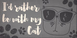 Pet Sign Wood I'd Rather Be With My Cat 10"x5" - Special Order - Team Fan Cave