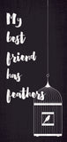 Pet Sign Wood My Best Friend Has Feathers 5"x10" - Special Order - Team Fan Cave